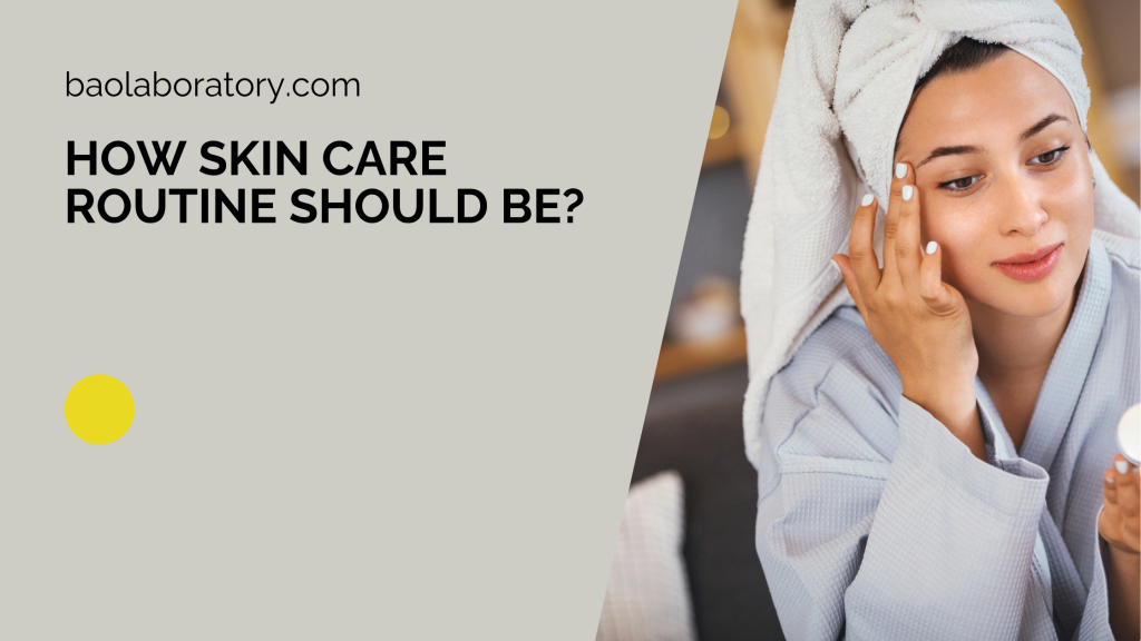 How Skin Care Routine Should Be